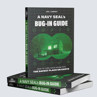 A Navy SEAL's Bug-In Guide: How to Turn Your House into the Safest Place on Earth By Joel Lambert