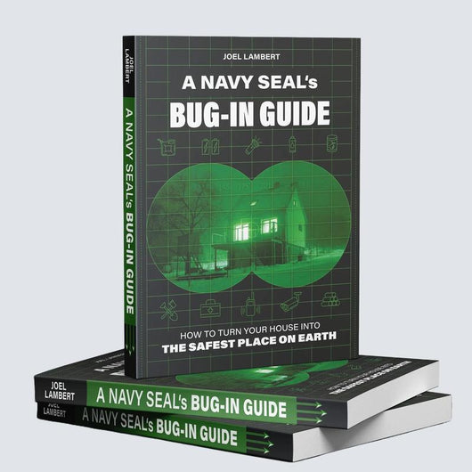 A Navy SEAL's Bug-In Guide: How to Turn Your House into the Safest Place on Earth By Joel Lambert
